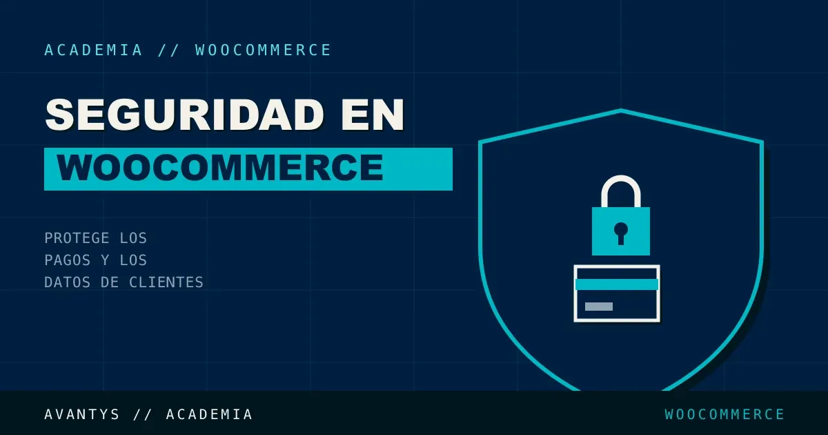 Seguridad en WooCommerce: Proteger Pagos y Datos